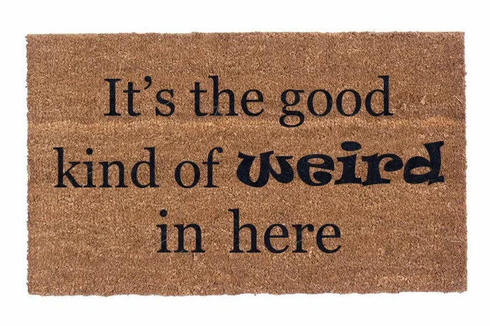 It’s the Good Kind of Weird in Here